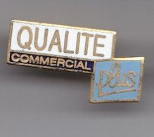 Pin's Qualité Commercial Plus Réf 4598 - Andere & Zonder Classificatie