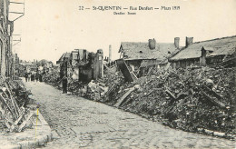 02* ST QUENTIN  Rue Denfert Bombardee – WWW1    RL19,0895 - Guerre 1914-18