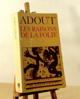 ADOUT Jacques - LES RAISONS DE LA FOLIE - Other & Unclassified