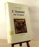 BERRY Andre - L'AMOUR EN FRANCE TOME 1 - XI EME -XVII EME SIECLES - Autres & Non Classés