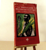 ANDRE Marie - LA MERVEILLEUSE HISTOIRE DES MARTYRS DE L'OUGANDA - 1901-1940