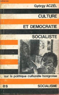 Culture Et Démocratie Socialiste Sur La Politique Culturelle Hongroise - Collection Socialisme N°1. - Aczel György - 197 - Politik
