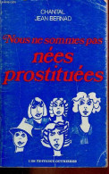 Nous Ne Sommes Pas Nées Prostituées. - Chantal Jean Bernard - 1978 - Autres & Non Classés