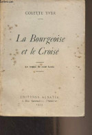 La Bourgeoise Et Le Croisé - Au Temps De Saint Louis - Yver Colette - 1943 - Andere & Zonder Classificatie
