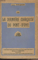 La Dernière Marquise Du Pont-d'Oye - Wocquier Léon - 1942 - Altri & Non Classificati
