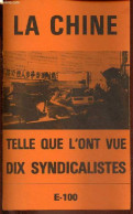 La Chine Telle Que L'ont Vue Dix Syndicalistes. - Collectif - 1977 - Géographie