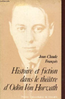 Histoire Et Fiction Dans Le Théâtre D'Odön Von Horvath (1901-1938) - Collection " Recherches Et Critique Littéraires ". - Andere & Zonder Classificatie