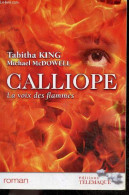 Calliope - La Voix Des Flammes - Roman - Tabitha King, Michael McDowell, Claudine Richetin - 2009 - Other & Unclassified