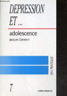 Depression Et ... Adolescence - En Pratique N°7 - CONSTANT JACQUES - 1993 - Gesundheit