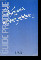 Psychiatrie En Medecine Generale - Guide Pratique - Crise Aigue D'angoisse, Etats Anxieux, Depression Et Anxiete, Etats  - Health