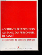 Accidents D'exposition Au Sang Du Personnel De Sante - Propositions De Conduite Pratique - Travaillet En Securite Et Pre - Health