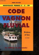 Code Vagnon Fluvial - Rivieres Et Lacs - Nouveaux Permis C / S / PP - 30e Edition - VAGNON HENRI - 1996 - Derecho