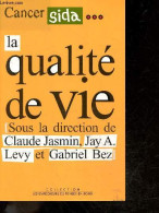 Cancer, Sida ... La Qualité De Vie - Collection Les Empecheurs De Penser En Rond - Claude Jasmin, Jay A. Levy, Gabriel B - Gezondheid