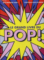 Le Grand Livre Du Pop - Les Trentes Annees Qui Ont Change Le Monde - Pop Art, Design, Architecture, Bande Dessinee, Mode - History