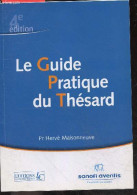 Le Guide Pratique Du Thesard - 4e Edition- Avant La These, Pendant Le Travail Et La Redaction De La These, Apres La Reda - Zonder Classificatie