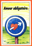 Humour Illustrateur Panneau Routier De L'amour Amour Obligatoire Carte Vierge TBE - Humour