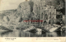 CPA DINANT - GUERRE 1914 - LE PONT ET LA CATHEDRALE - Dinant