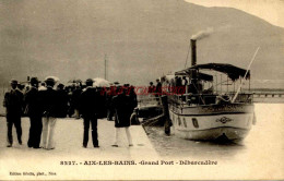 CPA AIX LES BAINS - GRAND PORT - DEBARCADERE - Aix Les Bains