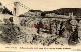 CPA CONSTANTINE - LA PASSERELLE DE SIDI M'CID - Constantine