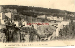 CPA CONSTANTINE - LE PONT EL-KANTARA ET LES NOUVELLES ECOLES - Konstantinopel