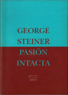 Pasión Intacta. Ensayos 1978-1995 - George Steiner - Pensieri