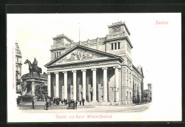 AK Aachen, Theater Und Kaiser Wilhelm-Denkmal  - Theatre