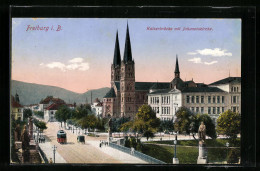 AK Freiburg I. B, Strassenbahn Auf Der Kaiserbrücke Mit Johanniskirche  - Tramways