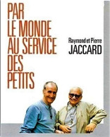 * Livre - Par Le Monde Au Service Des Petits (Français) Broché - De Raymond Et Pierre Jaccard (Auteur) - Biografie