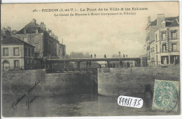 REDON- LE PONT DE LA VILLE & LES ECLUSES-LE CANAL DE NANTE A BREST TRAVERSANT LA VILAINE - Redon