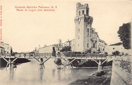  PADOVA - Curiosita Storiche Padovane N. 6 - Ponte Di Legno (ora Demolito) - Padova (Padua)