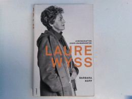 Laure Wyss: Leidenschaften Einer Unangepassten - Biografieën & Memoires