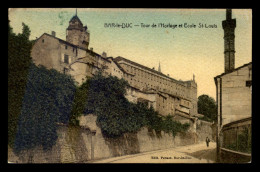 55 - BAR LE DUC - TOUR DE L'HORLOGE ET ECOLE ST-LOUIS - EDITION PERNET - CARTE COLORISEE - Bar Le Duc