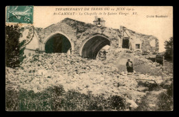 13 - SAINT-CANNAT - TREMBLEMENT DE TERRE DU 11 JUIN 1909 - LA CHAPELLE  DE LA STE-VIERGE - Autres & Non Classés