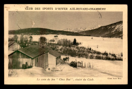 73 - AIX-LES-BAINS - CLUB DES SPORTS D'HIVER AIX-REVARD-CHAMBERY - "CHEZ BAL" CHALET CLUB - Aix Les Bains