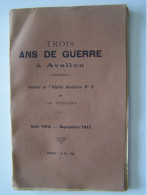 "TROIS ANS DE GUERRE A AVALLON". YONNE. MILITARIA. AOUT 1914 - SEPTEMBRE 1917. JOURNAL DE L'HOPITAL AUXILIAIRE N°9. 3773 - War 1914-18