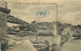 08 -  CHARLEVILLE -  LE PONT DU CHEMIN DE FER  SAUTE LE 25 AOUT 1914 - Charleville