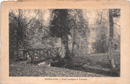 78-VERSAILLES PONT RUSTIQUE A TRIANON-N°T5213-B/0069 - Versailles (Château)