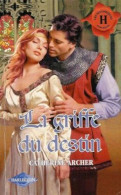 La Griffe Du Destin : Collection : Harlequin Les Historiques N° 142 - Autres & Non Classés