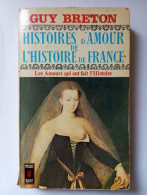 Histoires D'amour De L'histoire De France Tome 1 : Les Amours Qui Ont Fait L'histoire - Other & Unclassified