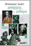 Apprentis En Politique: De François Ier à Robespierre - Altri & Non Classificati