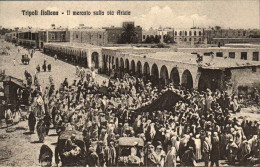 1911/12-"Guerra Italo-Turca,Tripoli Italiana Il Mercato Sulla Via Arizia" - Libye