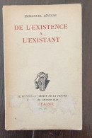 De L'existence à L'existant. Emmanuel Levinas. (Fontaine 1947) Philosophie - Psicologia/Filosofia