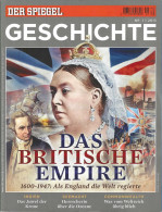DER SPIEGEL (Geschichte) Das Britische Empire 1600 - 1947, Als England Die Welt Regierte - 4. Neuzeit (1789-1914)