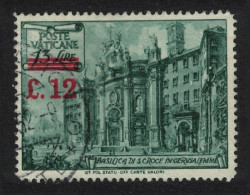 Vatican Basilica 'Holy Cross' Surch 'L 12' And Bars 1952 Canc SG#175 Sc#154 - Used Stamps