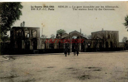 CPA GUERRE 1914-1918 - SENLIS - GARE INCENDIEE - Guerre 1914-18