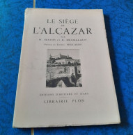 Guerre D Espagne   Le Siége De L Alcazar   Par Massi Et Brasillach édition De 1939 - Otros & Sin Clasificación