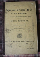 Notes Sur Le Canon De 75 Et Son Règlement 1914 Capitaine Morlière Grande Guerre 1914 1919 Artillerie - Français