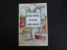 LA SEINE ET MARNE BERCEAU DU PAPIER MONNAIE ALAIN DAILLY - Autres & Non Classés