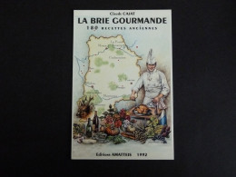 SEINE ET MARNE - LA BRIE GOURMANDE 180 RECETTES ANCIENNES CLAUDE CAJAT - Other & Unclassified