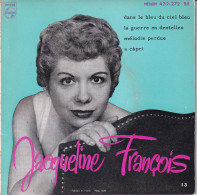 JACQUELINE FRANCOIS - FR EP - DANS LE BLEU DU CIEL BLEU + 3 - Andere - Franstalig